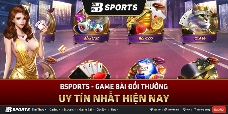 Tổng quan cơ bản về game đánh bài Bsports