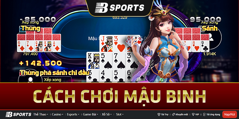Luật chơi bài mậu binh giúp bạn thắng lớn