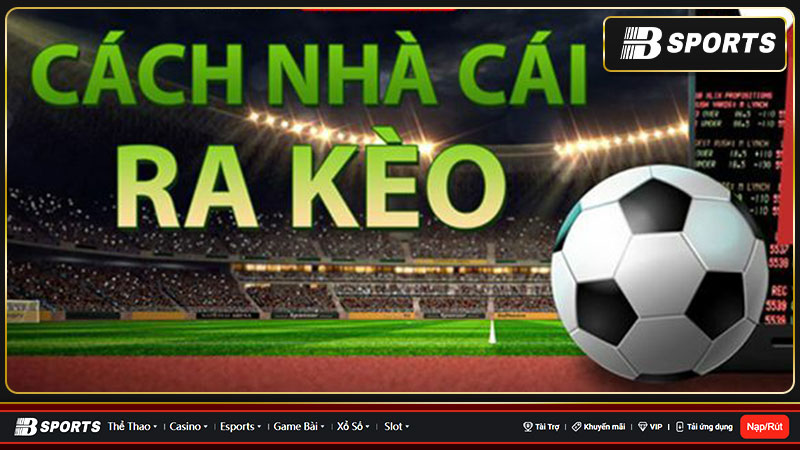 Nhận định kèo nhà cái chuẩn xác nhất và những điều cần phải biết