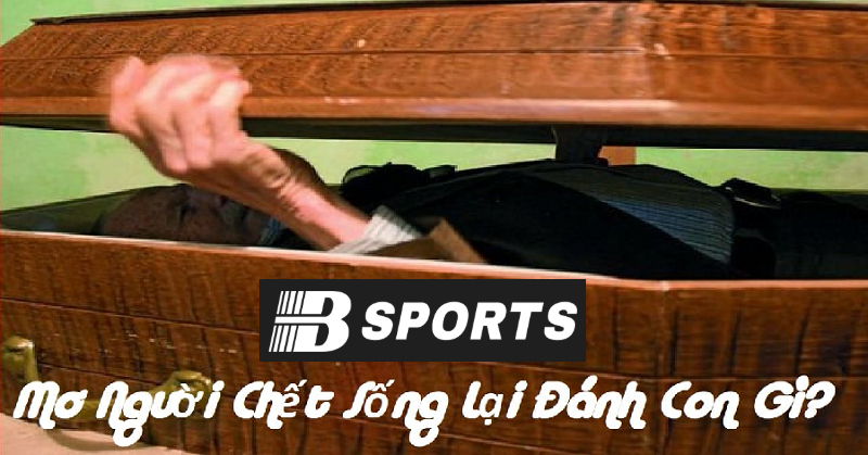 Nằm mơ thấy người chết sống lại trong đám tang