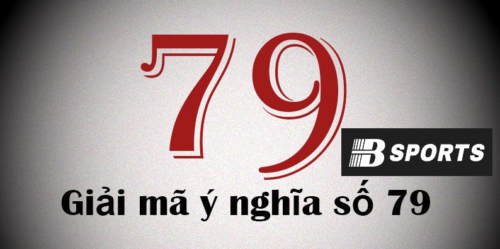 Số 79 là số gì - Ý nghĩa số 79 trong kinh dịch