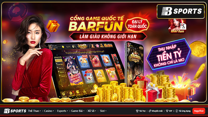 Điểm danh một số tên tuổi nổi bật có mặt tại nhà cái barfun