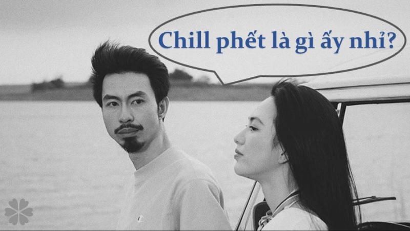 Chill là gì? Vì sao lại được phổ biến vô cùng trên mạng xã hội?