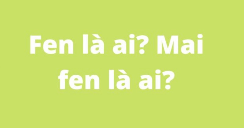 Ý nghĩa thật sự của từ fen là gì?