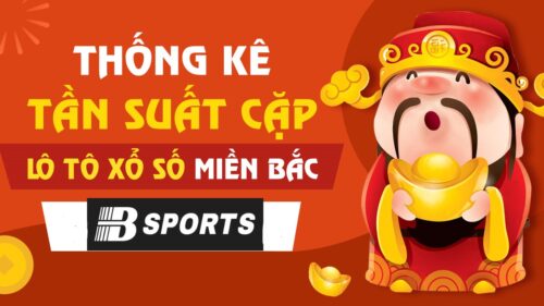 Lưu ý thống kê tần suất lô to cặp miền Bắc