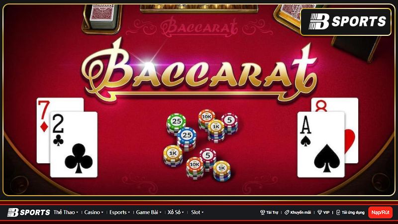 Chiến thuật chơi game bài Baccarat tại Bsports