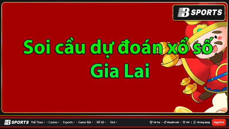 Một số kinh nghiệm soi cầu XS Gia Lai Win2888 phổ biến Một số kinh nghiệm soi cầu XS Gia Lai Win2888 phổ biến